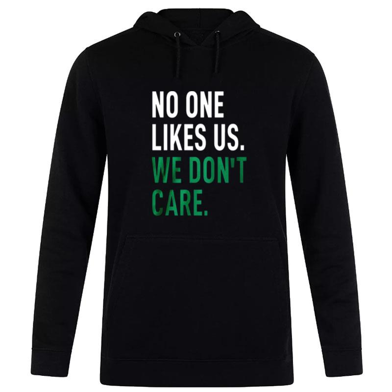 No One Likes Us We Don'T Care Hoodie