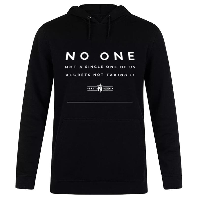 No One Not A Single One Of Us Regrets Not Taking It Faithandfreedom Hoodie