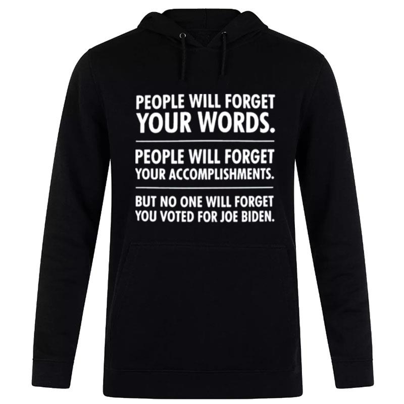 No One Will Forget People Will Forget Your Words People Will Forget Your Accomplishments Hoodie