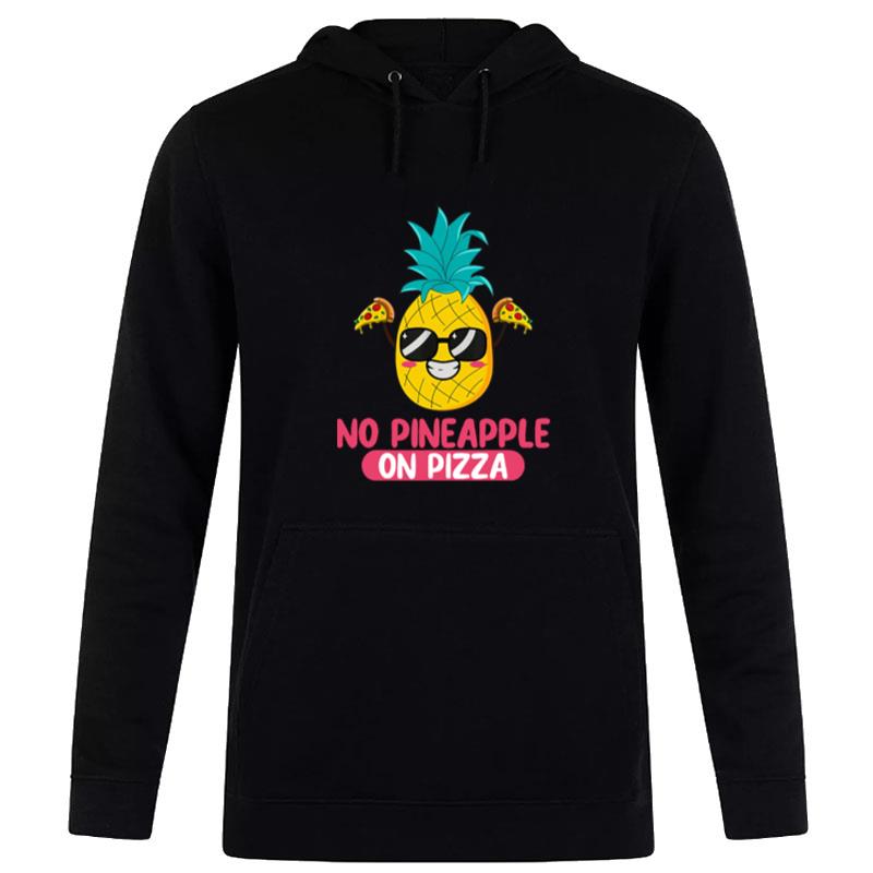 No Pineapple On Pizza Hoodie