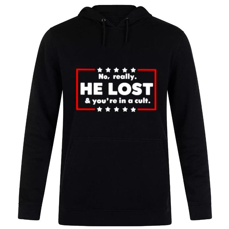 No Really He Lost And You'Re In A Cult Unisex Hoodie