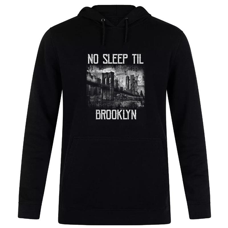 No Sleep Til Brooklyn Ny New York Gift Hoodie