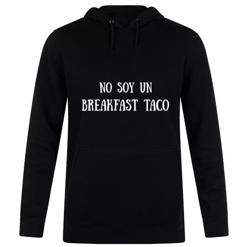 No Soy Un Breakfast Taco Hoodie