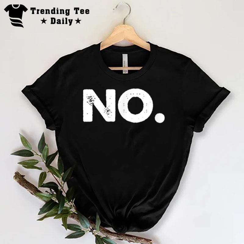 No Tee T-Shirt