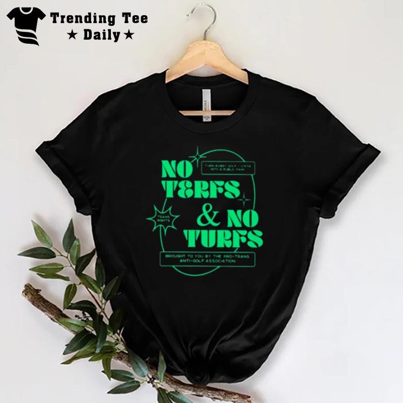 No Terfs And No Turfs T-Shirt