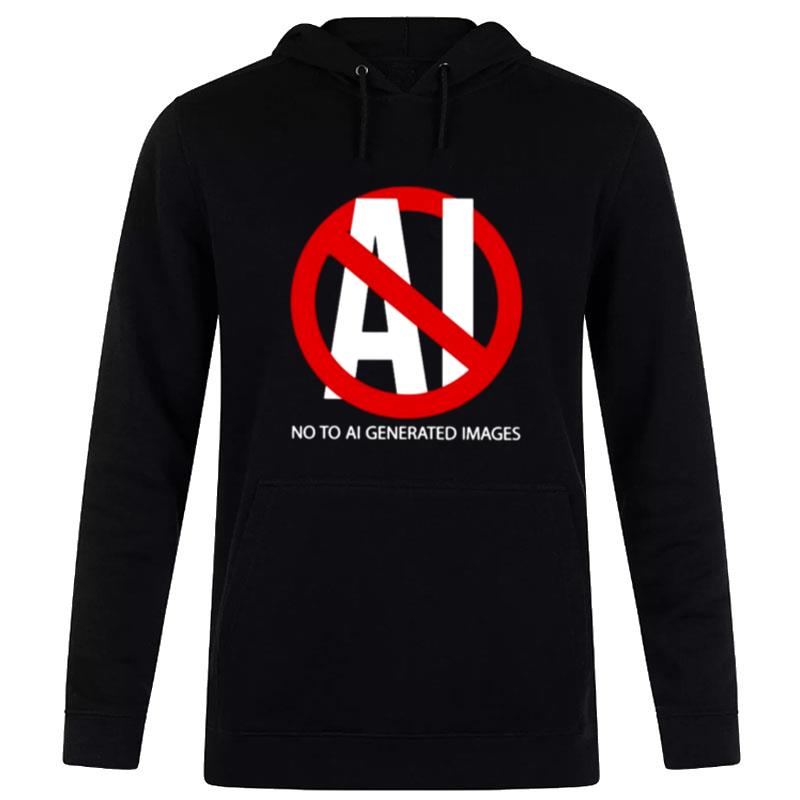 No To Ai Generated Images Hoodie