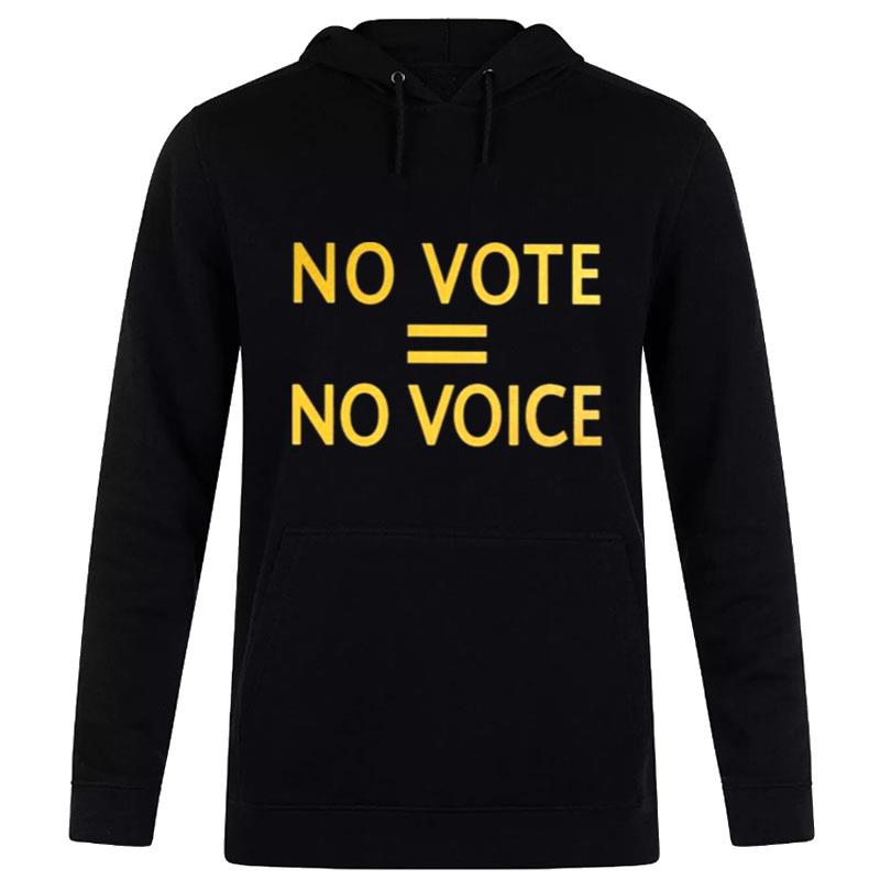 No Vote = No Voice Tee Hoodie