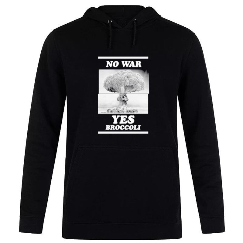 No War Yes Broccoli Hoodie