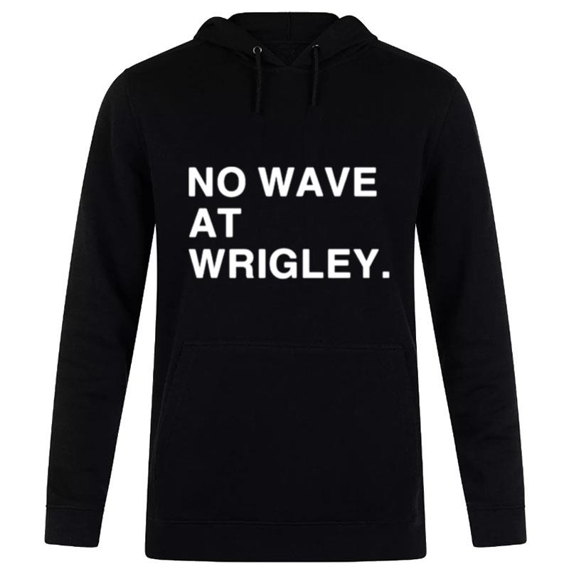 No Wave At Wrigley Hoodie