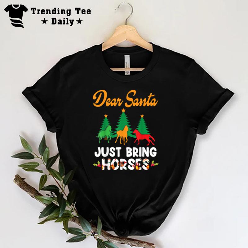 Noel Tree Christmas Day Costume Dear Santa Just Bring Horses T-Shirt