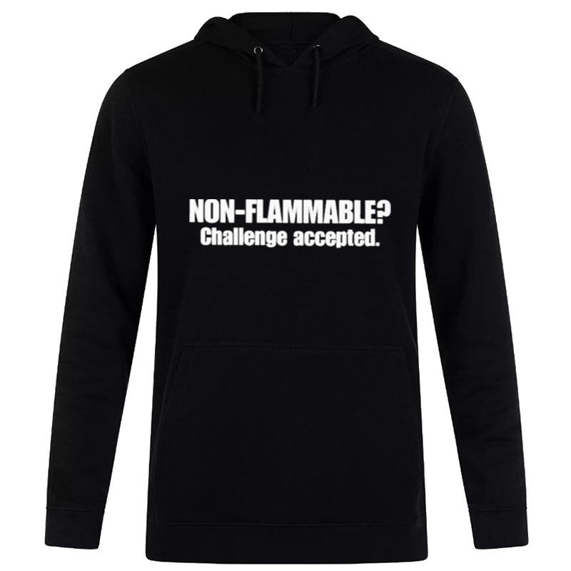 Non Flammable Challenge Accepted Hoodie