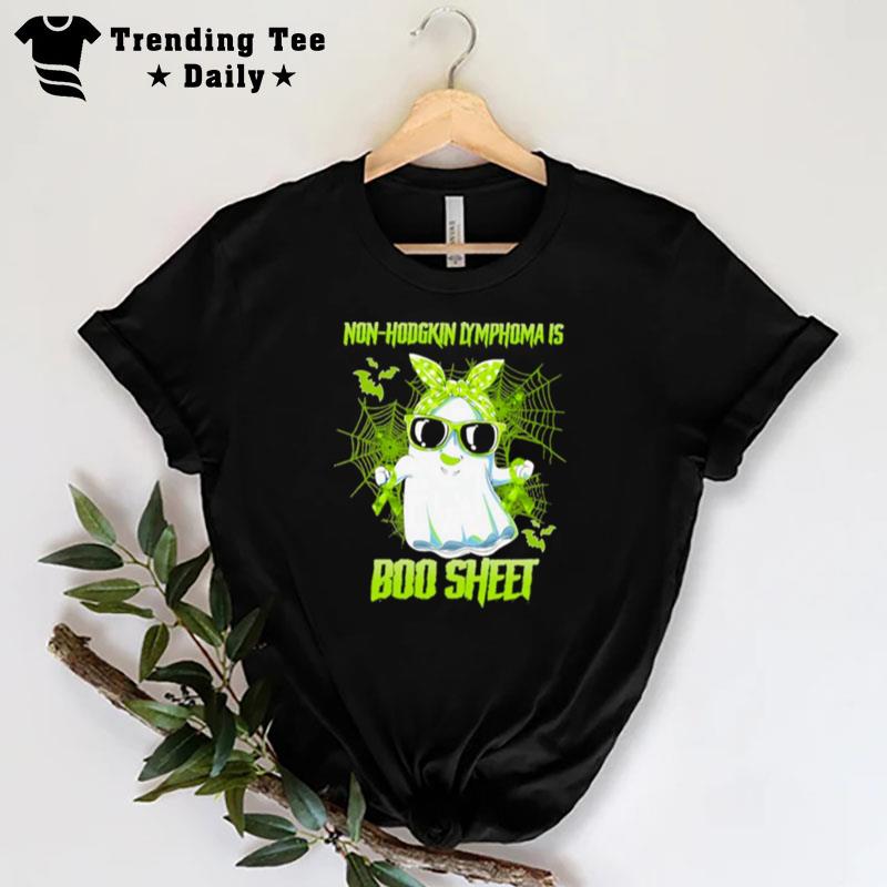 Non Hodgkin Lymphoma Is Boo Sheet Happy Halloween T-Shirt