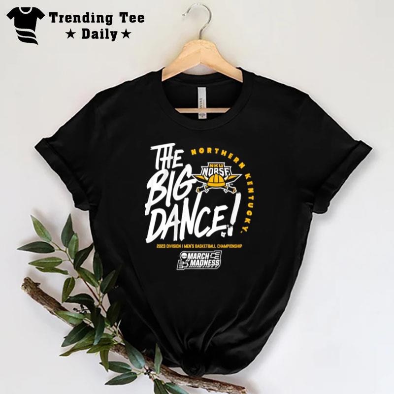 Northern Kentucky Norse The Big Dance 2023 Division I Basketball Championship T-Shirt