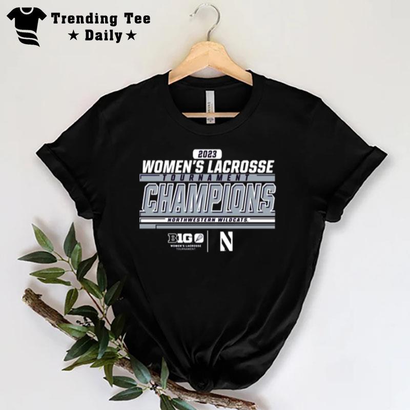 Northwestern Wildcats 2023 Big Ten Wo Lacrosse Tournament Champions T-Shirt