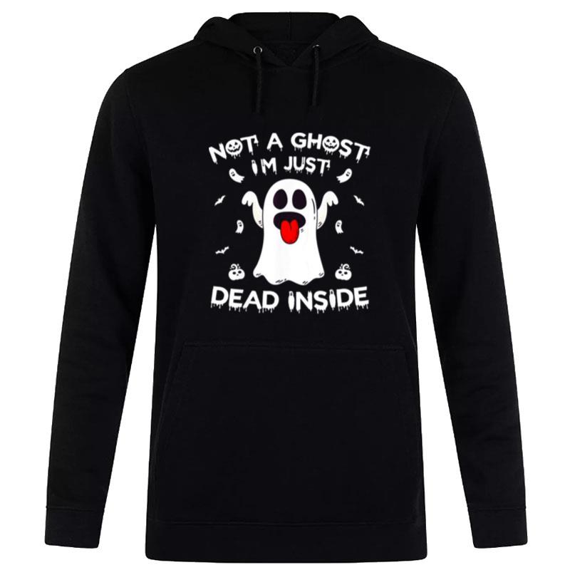 Not A Ghost I'M Just Dead Inside Halloween Ghost Hoodie