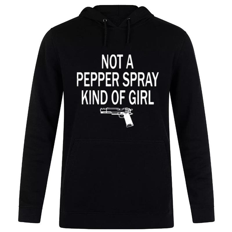 Not A Pepper Spray Kind Of Girl Hoodie