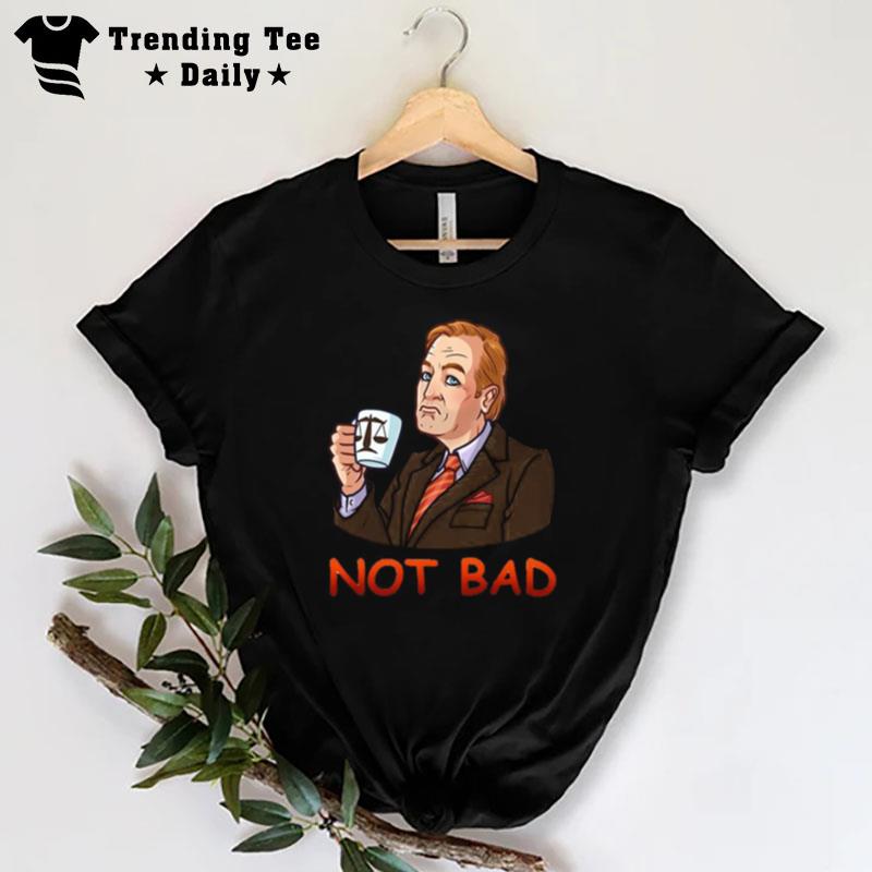 Not Bad Better Call Saul Netflix T-Shirt