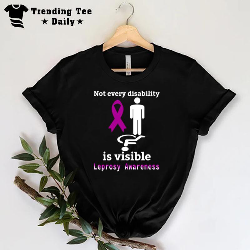 Not Every Disability Is Visible Leprosy Awareness Purple Ribbon Leprosy Leprosy Awareness T-Shirt