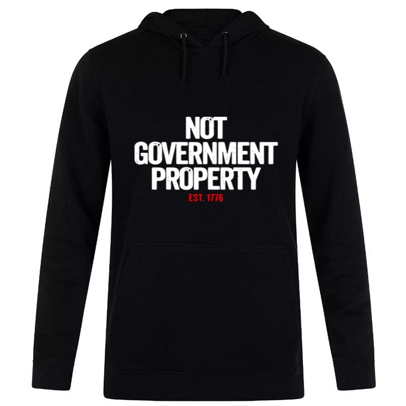 Not Government Property Est 1776 Hoodie