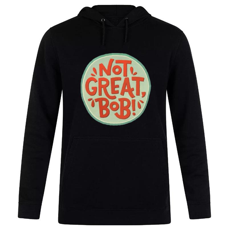 Not Great Bob Mad Men Peter Campbell Quote Hoodie