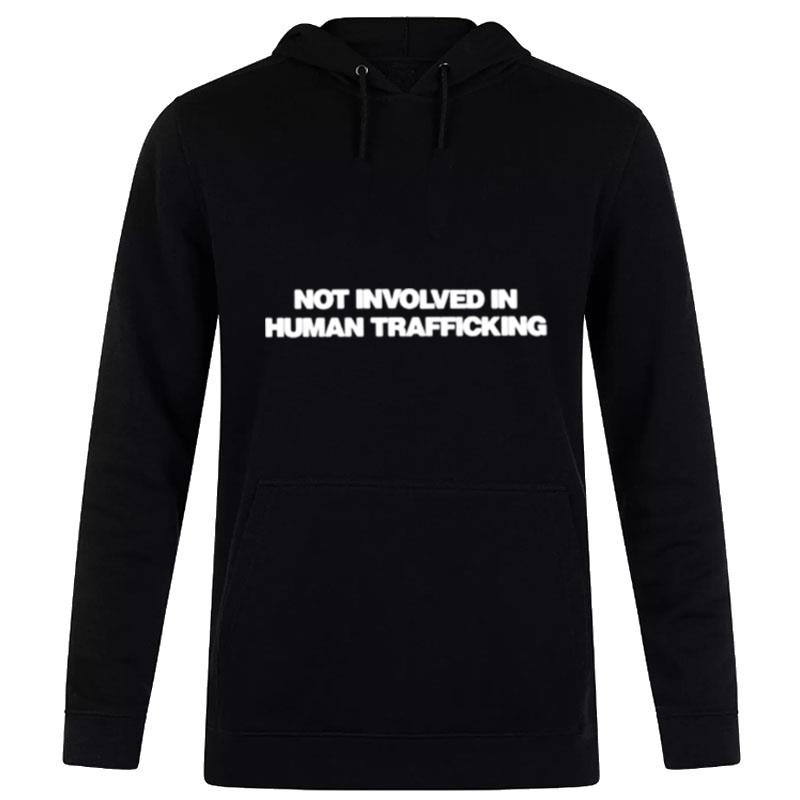 Not Involved In Human Trafficking Hoodie