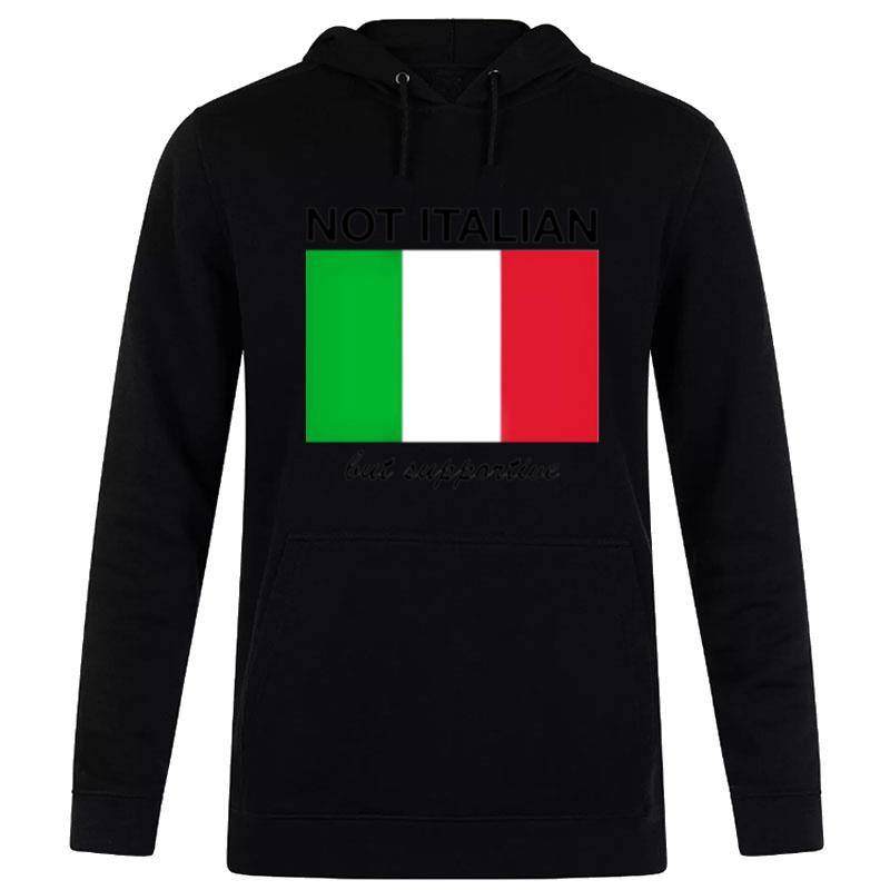 Not Italian But Supportive Hoodie