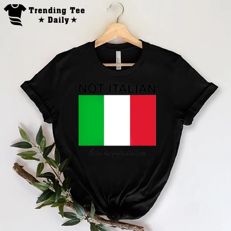 Not Italian But Supportive T-Shirt