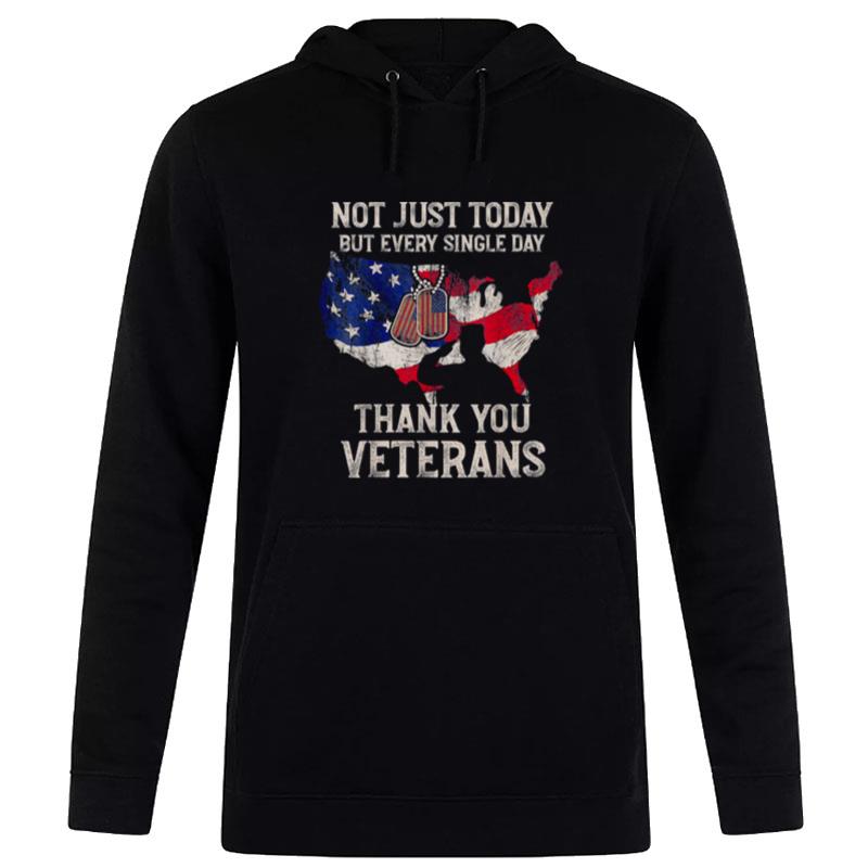 Not Just Today But Every Single Day Thank You Veterans Hoodie