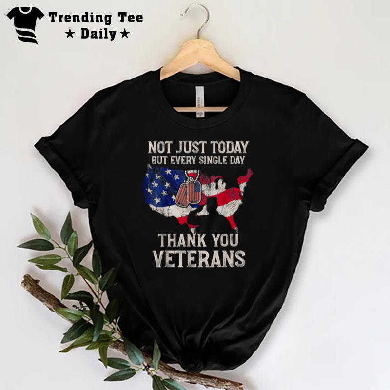 Not Just Today But Every Single Day Thank You Veterans T-Shirt