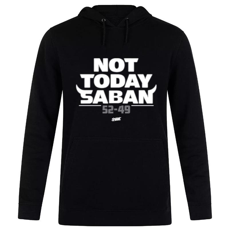 Not Today Saban Score Tennessee Vs Alabama 52 49 2022 Hoodie