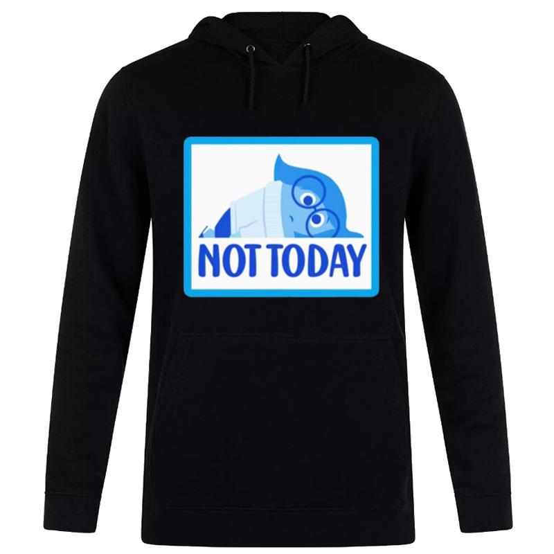 Not Today Sadness Hoodie