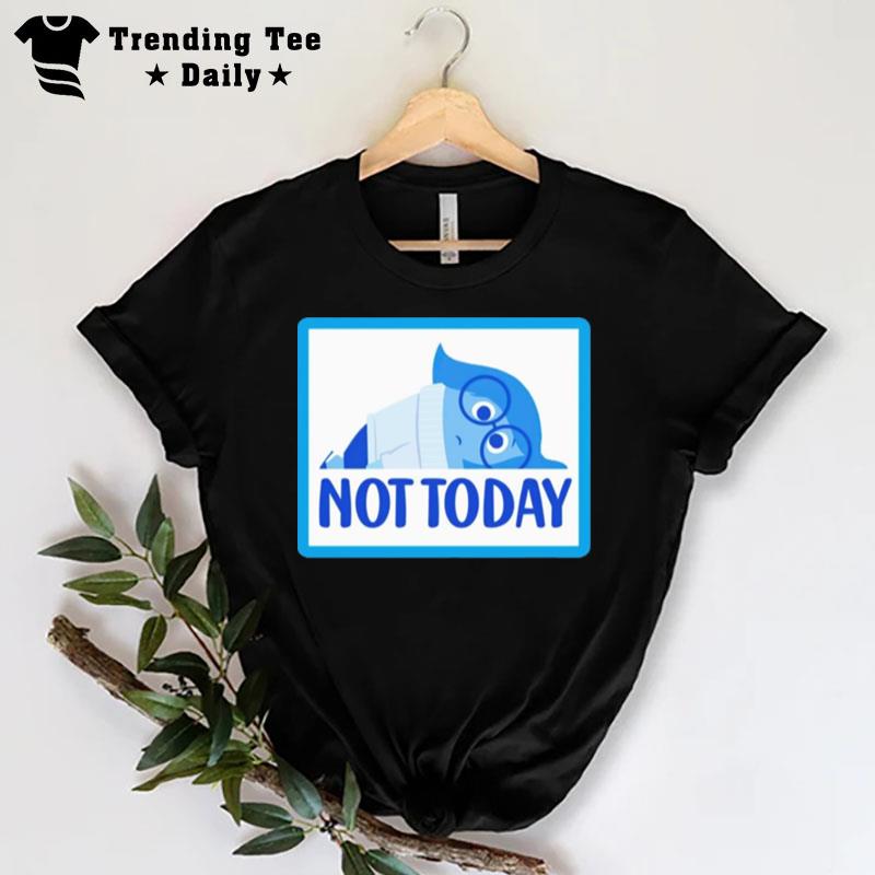 Not Today Sadness T-Shirt