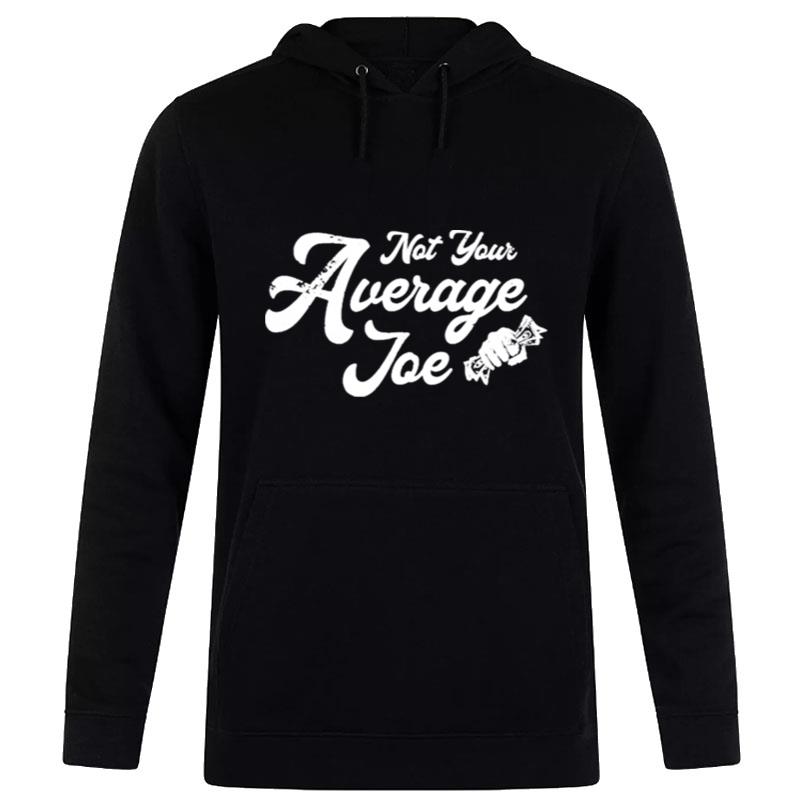 Not Your Average Joe Hoodie