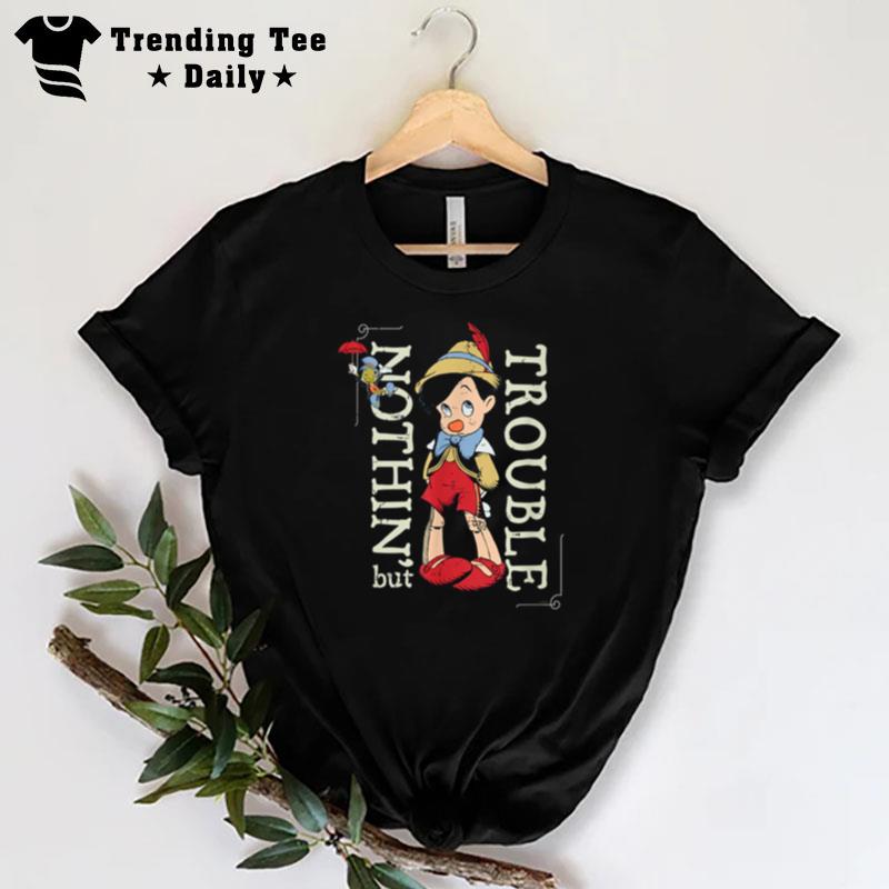 Nothin But Trouble Since 1940 Pinocchio T-Shirt