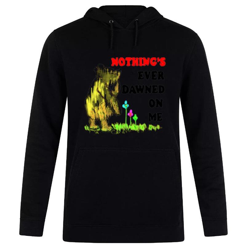 Nothing'S Ever Dawned On Me Hoodie