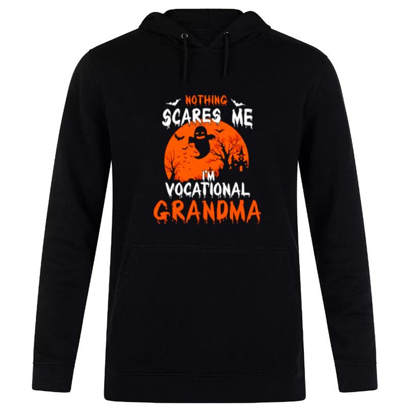 Nothing Scare Me I'M Vocational Grandma Hoodie