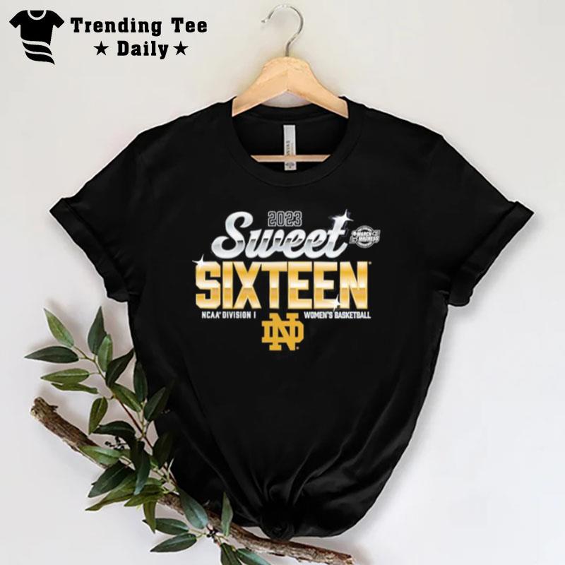 Notre Dame Fighting Irish 2023 Sweet Sixteen March Madness Ncaa Division I Wo Basketball T-Shirt