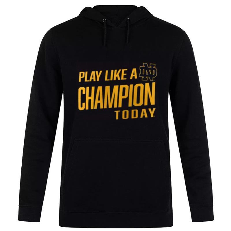 Notre Dame Fighting Irish Play Like A Champion To Day 2023 Hoodie