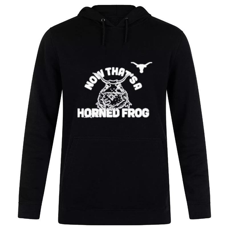 Now That'S A Horned Frog Hoodie