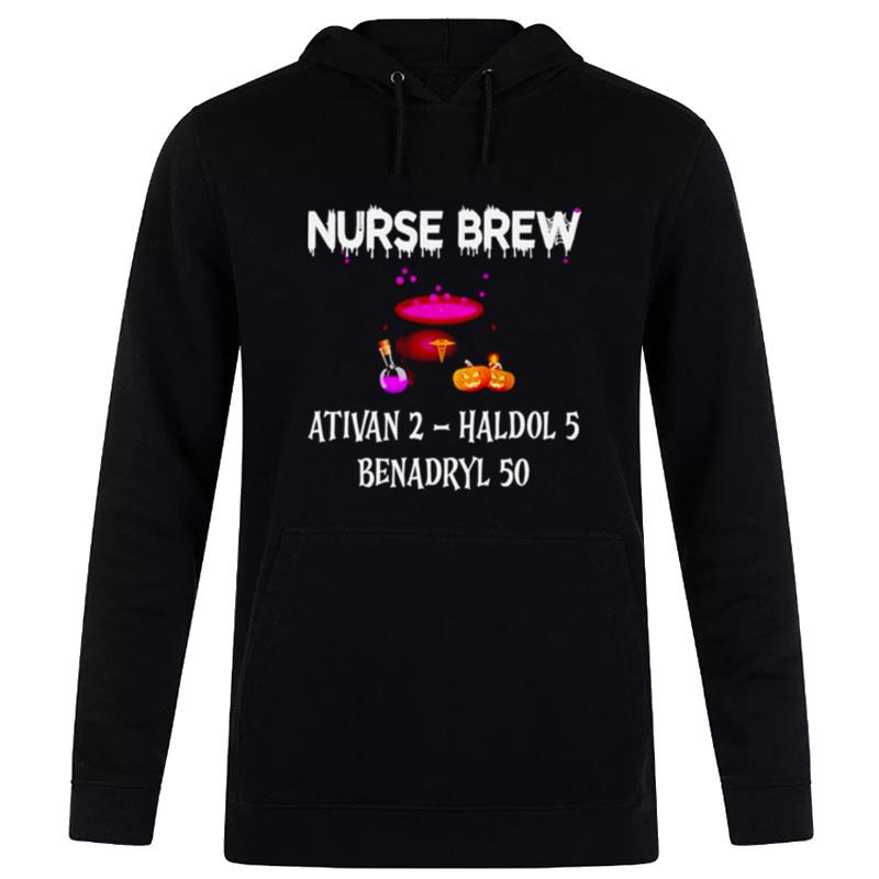 Nurse Brew Ativan 2 Haldol 5 Benadryl 50 Unisex Hoodie