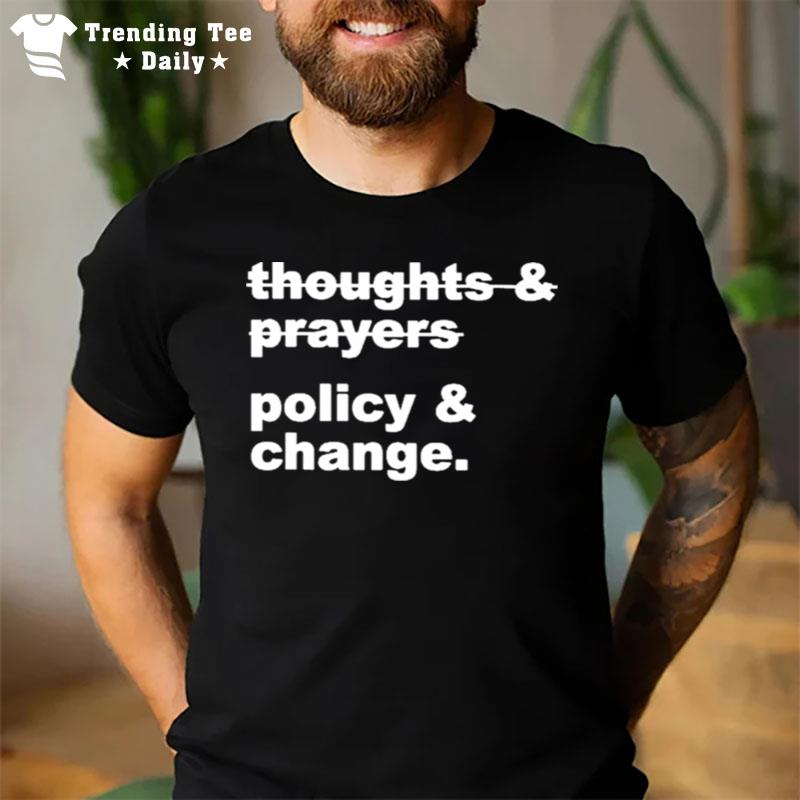 Nursekelsey Thoughts & Prayers Policy & Change T-Shirt