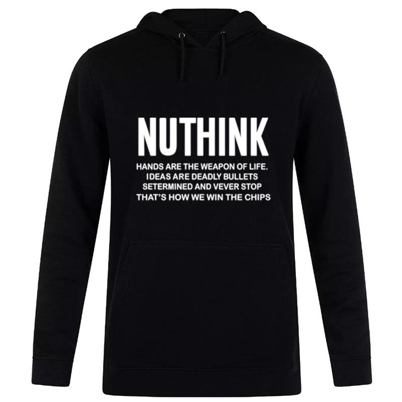 Nuthink Hands Are The Weapon Of Life Hoodie