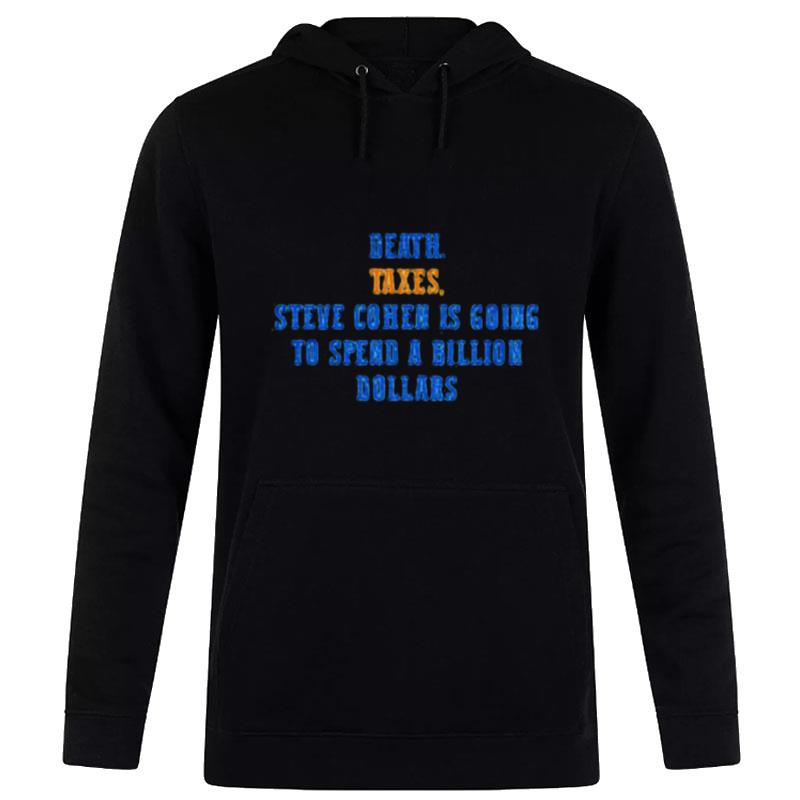 Ny Mets Death Taxes Steve Cohen Is Going To Spend A Billion Dollars Hoodie