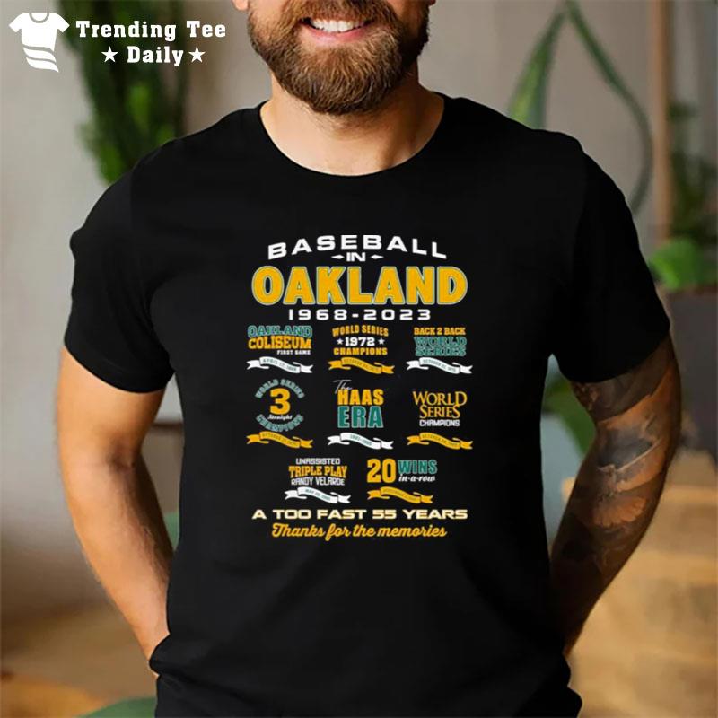 Oakland In Baseball 1968 2023 A Too Fast 55 Years Thank For The Memories T-Shirt