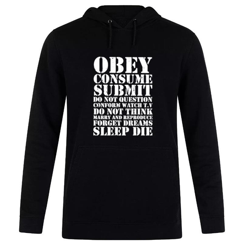 Obey Consume Submit Do Not Question Conform Watch T.V Hoodie