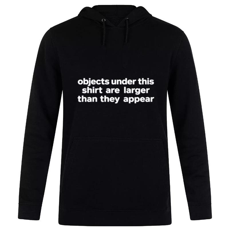 Objects Under This Are Larger Than They Appear Hoodie