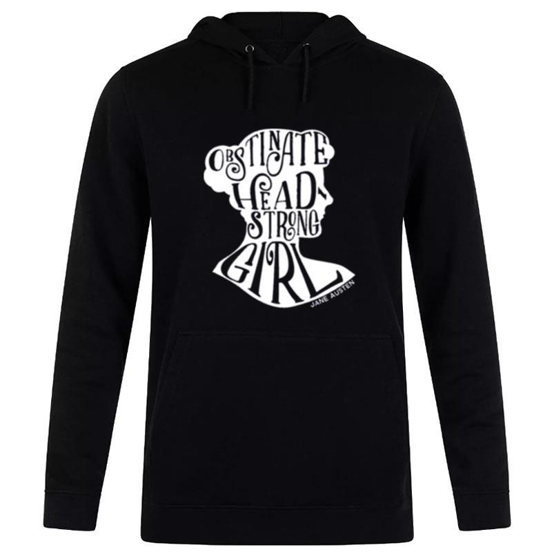 Obstinate Headstrong Girl Pride And Prejudice Jane Austen Hoodie