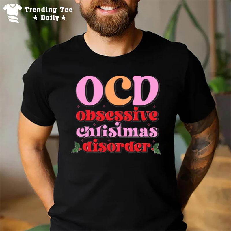 Ocd Obsessive Christmas Disorder T-Shirt