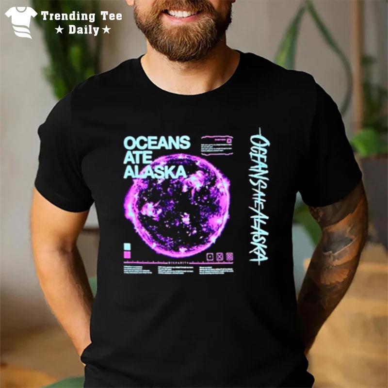 Oceans Ate Alaska Disparity Nova T-Shirt