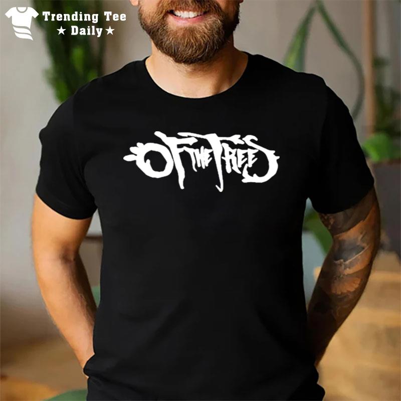 Of The Trees Merch T-Shirt